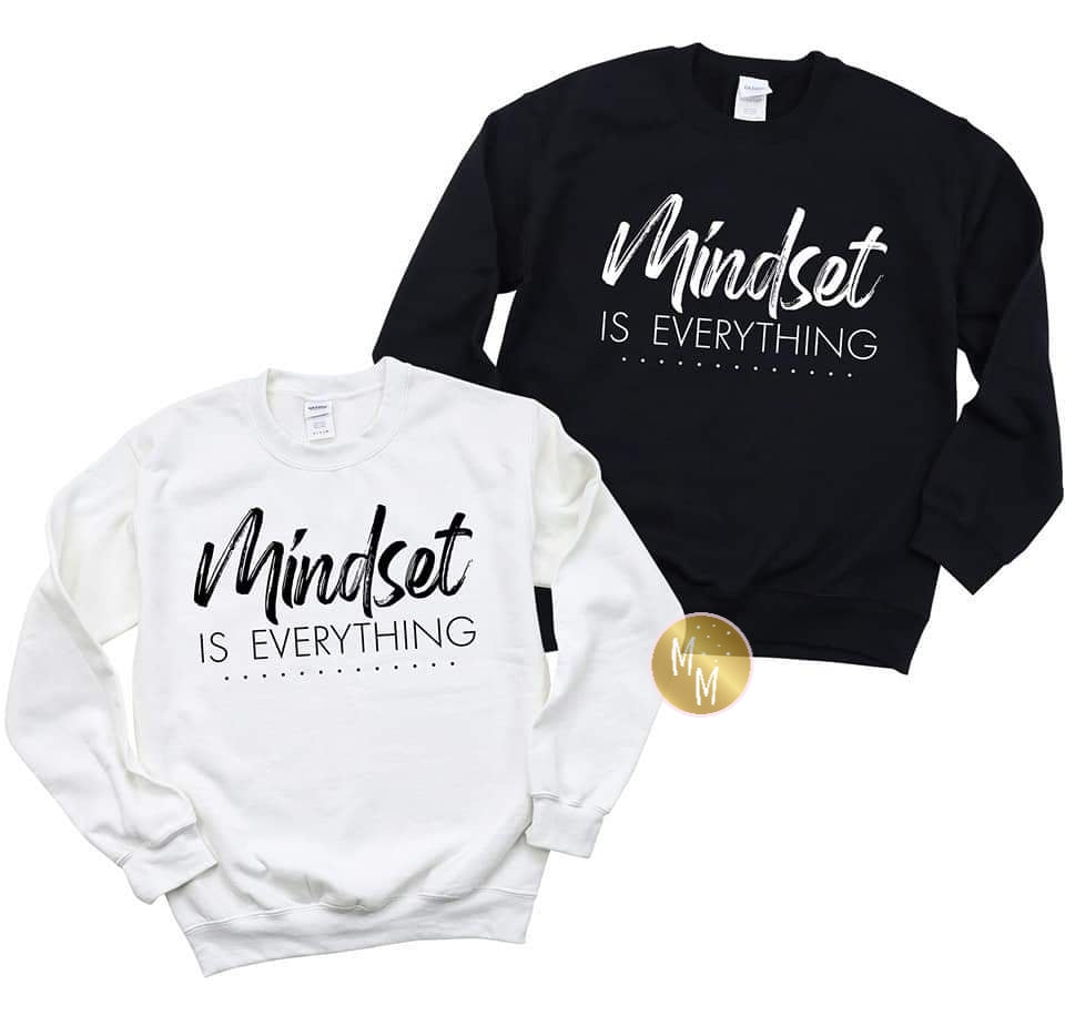 Mindset Is Everything (Sweatshirt)