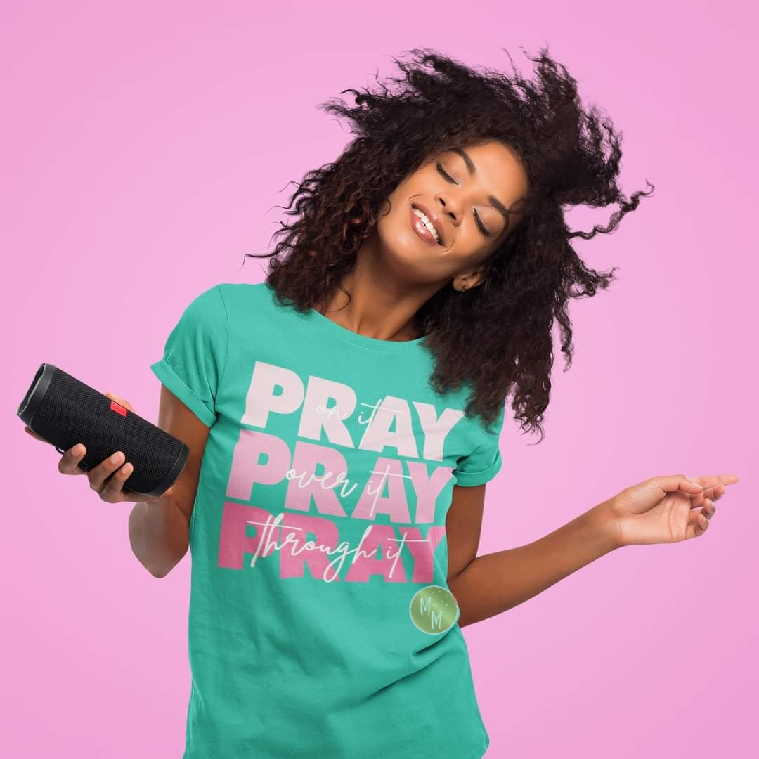 Pray On It. Over It. Through It.